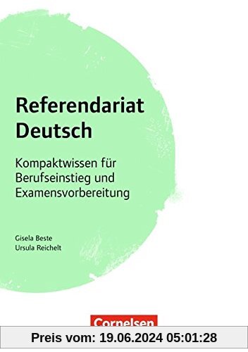 Fachreferendariat Sekundarstufe I und II: Referendariat Deutsch: Kompaktwissen für Berufseinstieg und Examensvorbereitung